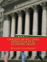 Linkedin 400 Millones: Monetizar En El Economic Graph: Version Color Para Autores Y Conferenciantes 1516801008 Book Cover
