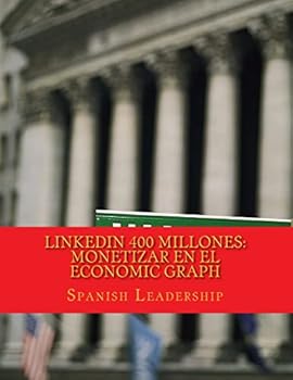Paperback LinkedIn 400 Millones: Monetizar en el economic graph: Version color para autores y conferenciantes [Spanish] Book