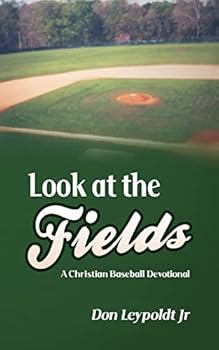 Paperback Look At The Fields: A Christian Baseball Devotional Book