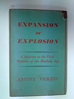 Expansion or Explosion: A Solution to the Vital Problem of the Machine Age. B003U4ICMG Book Cover