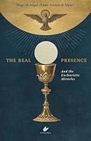 The Real Presence: and the Eucharistic Miracles 1959904140 Book Cover