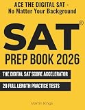 SAT PREP BOOK 2026: The Digital SAT Score Accelerator + 20 Full length practice tests.