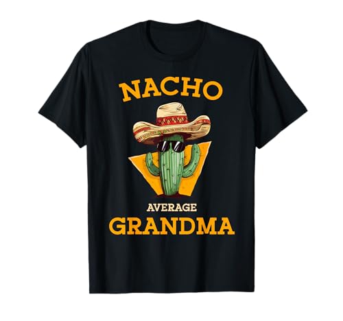 Nacho Average Grandma Funny Mexican Nana Nonna Cinco De Mayo T-Shirt