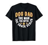 Dog Dad The Man The Myth The Snack Dealer T-Shirt