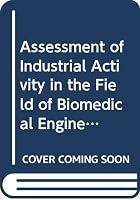 Assessment of Industrial Activity in the Field of Biomedical Engineering 0309019257 Book Cover