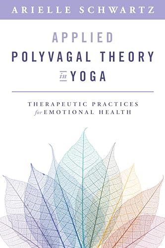 Cover of Applied Polyvagal Theory in Yoga: Therapeutic Practices for Emotional Health