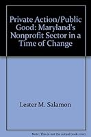 Private Action/Public Good: Maryland's Nonprofit Sector in a Time of Change 0966011309 Book Cover