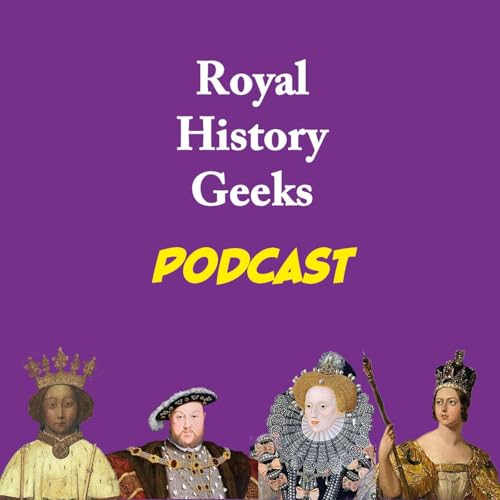 Royal History Geeks Podcast Por Royal History Geeks arte de portada