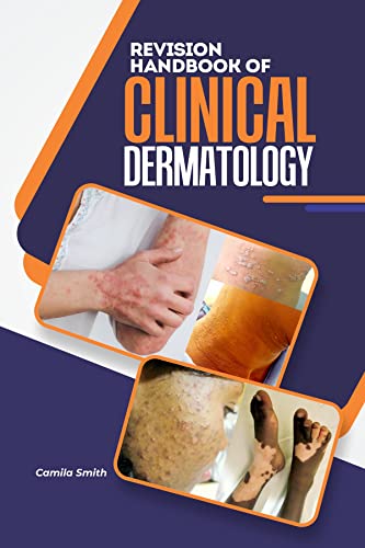REVISION HANDBOOK OF CLINICAL DERMATOLOGY: A Short, Quick and Comprehensive summary and Reference note of Skin Diseases