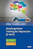 Metakognitives Training bei Depression (D-MKT): Mit E-Book inside und Trainingsmaterial