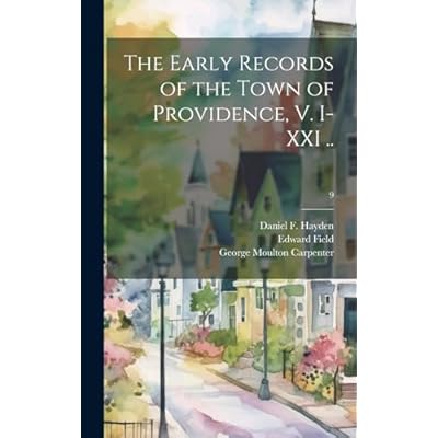 The Early Records of the Town of Providence, V. I-XXI ..; 9