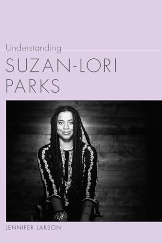 Understanding Suzan-Lori Parks (Understanding Contemporary American Literature)