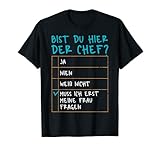 Herren Bist Du Hier Der Chef Lustiger Spruch Ehemann Papa Vatertag T-Shirt