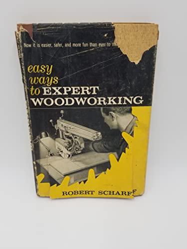 Easy ways to expert woodworking B0007DWOJK Book Cover