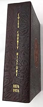 History of Coles County - 1876-1976 (Coles County, Illinois)