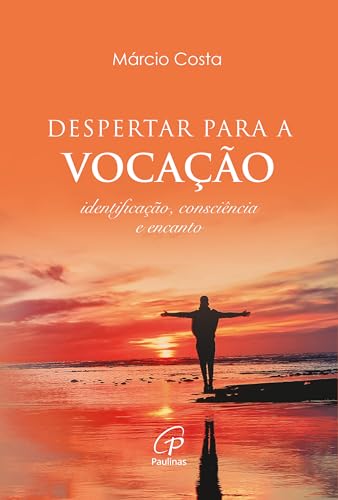 Despertar para a vocação: Identificação, consciência e encanto