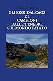 Gli eroi dal caos e i campioni dalle tenebre sul mondo fatato (Italian Edition)