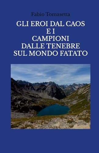 Gli eroi dal caos e i campioni dalle tenebre sul mondo fatato (Italian Edition)