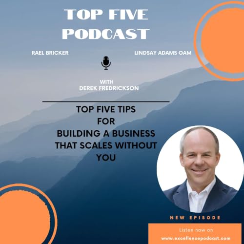 In Conversation - Derek Fredrickson Top Five Tips For Building A Business That Scales Without You