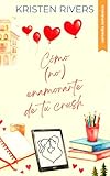 Cómo (no) enamorarte de tu crush: una comedia romantica enemies to lovers (Amor en Milán nº 2) (Spanish Edition)