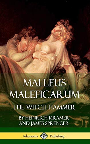Malleus Maleficarum: The Witch Hammer (Hardcover) Malleus Maleficarum: The Witch Hammer (Hardcover)