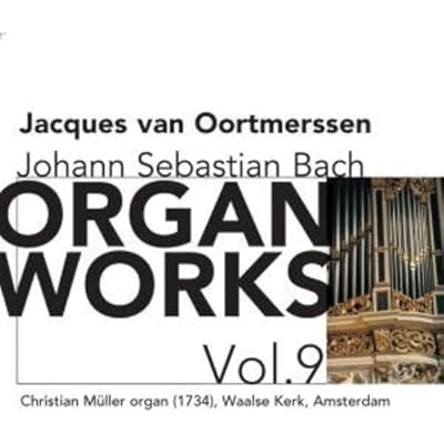 J S Bach - Organ Works Vol. 9