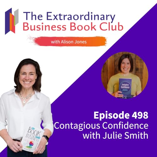 Episode 498 - Contagious Confidence with Julie Smith