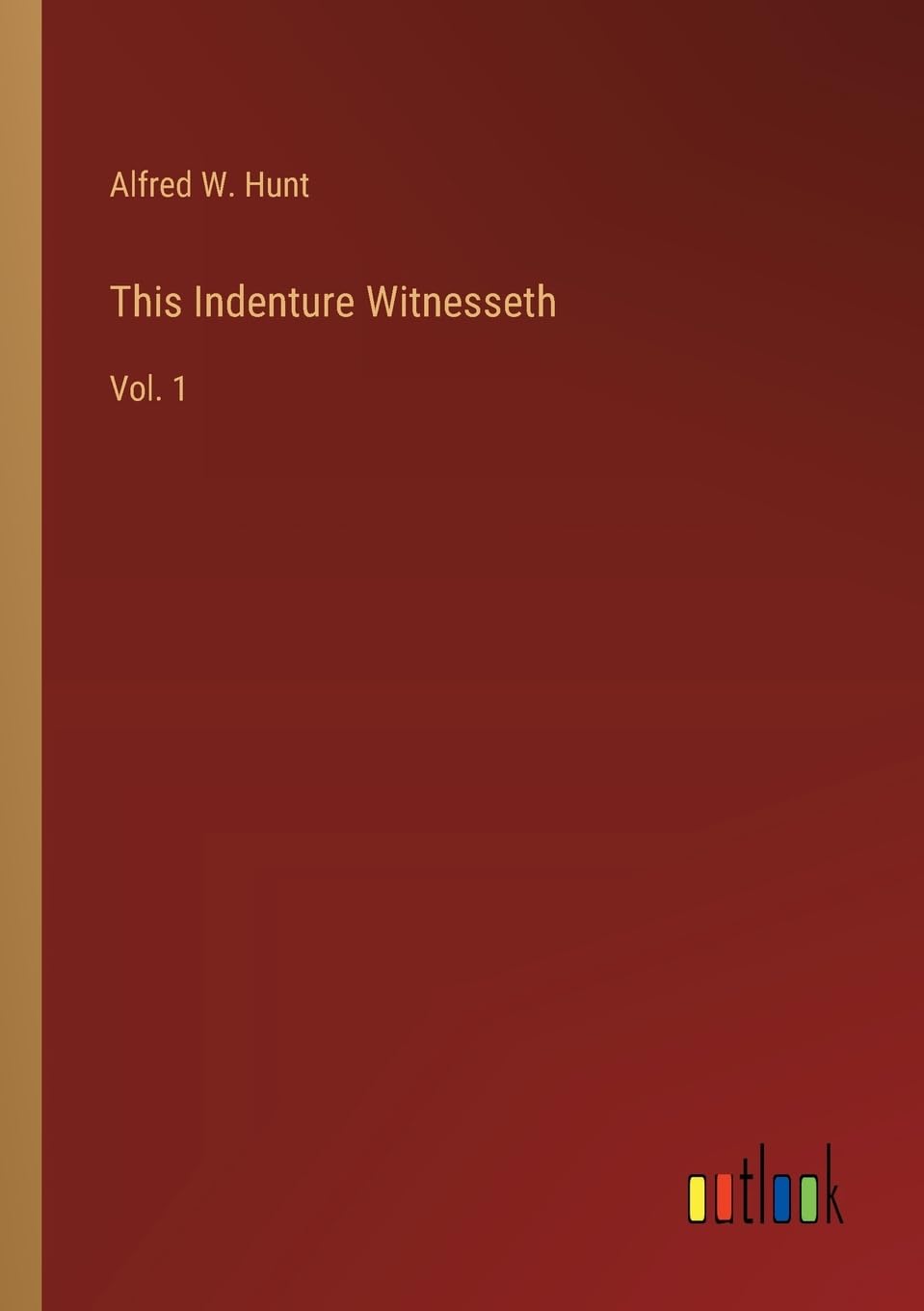 This Indenture Witnesseth: Vol. 1
