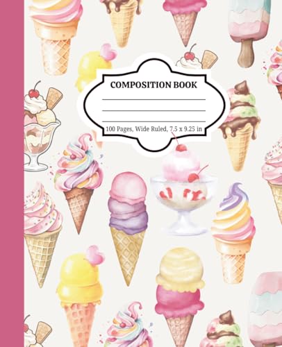 Cute Ice Cream Composition Notebook for Girls – Pastel Aesthetic Journal, Wide Ruled Paper, 7.5 x 9.25 in, 100 Pages, Kawaii Dessert Notebook for ... for school, journaling, and everyday notes