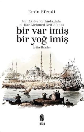 Bir Var İmiş Bir Yoğ İmiş: Menakıb-ı Kethüdazade el-Hac Mehmed Arif Efendi