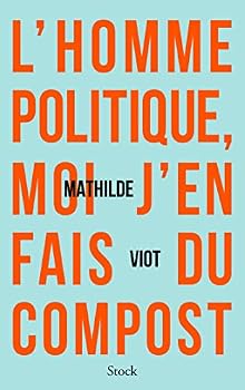 Paperback L'homme politique, moi j'en fais du compost [French] Book