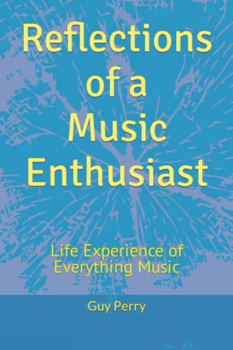 Reflections of a Music Enthusiast: Life Experience of Everything Music