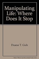 Manipulating Life: Where Does It Stop 0890510717 Book Cover