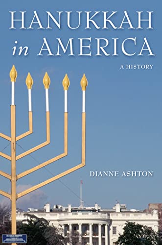Hanukkah in America: A History (Goldstein-Goren Series in American Jewish History, 6)