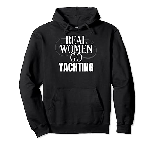 Funny Real Women Go Yachting Sailing Water Sports Sudadera con Capucha