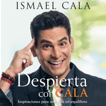 Despierta con Cala: Inspiraciones para una vida en equilibrio - Ismael Cala