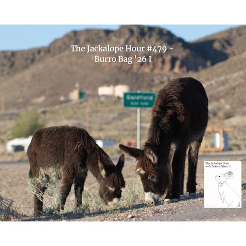 The Jackalope Hour #479 1-24-2026 - Burro Bag '26 I