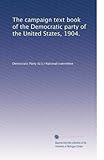 Le manuel de campagne du Parti démocrate des États-Unis, 1904.