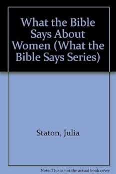 Paperback What the Bible Says About Women (What the Bible Says Series) Book