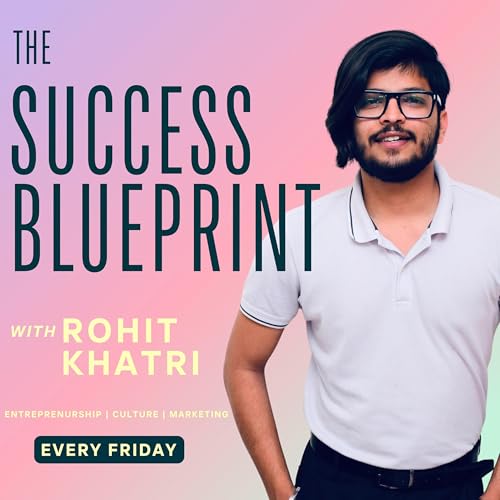 The Success Blueprint with Rohit Khatri copertina
