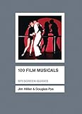 100 Film Musicals (Screen Guides)