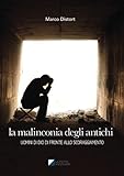  LA MALINCONIA DEGLI ANTICHI: Uomini di Dio di fronte allo scoraggiamento