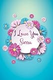  I Love You Sierra: Notebook with Personalized Name Sierra Birthday and Thank You funny Gift, Lined Valentines Notebook Gift For Your Wife Or Girl ... birthday Pretty ... 6x9 Inches,110 Pages