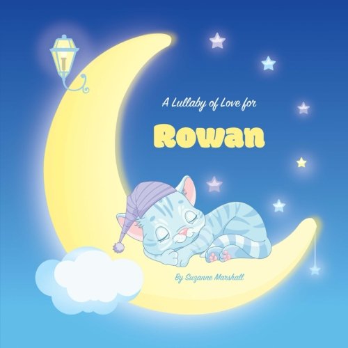 A Lullaby of Love for Rowan: Personalized Book,... 1717136753 Book Cover