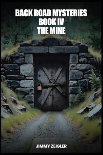 Back Road Mysteries Book IV: The Mine