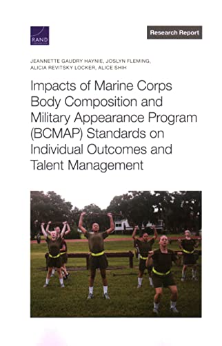 Impacts of Marine Corps Body Composition and Military Appearance Program (BCMAP) Standards on Individual Outcomes and Talent Management