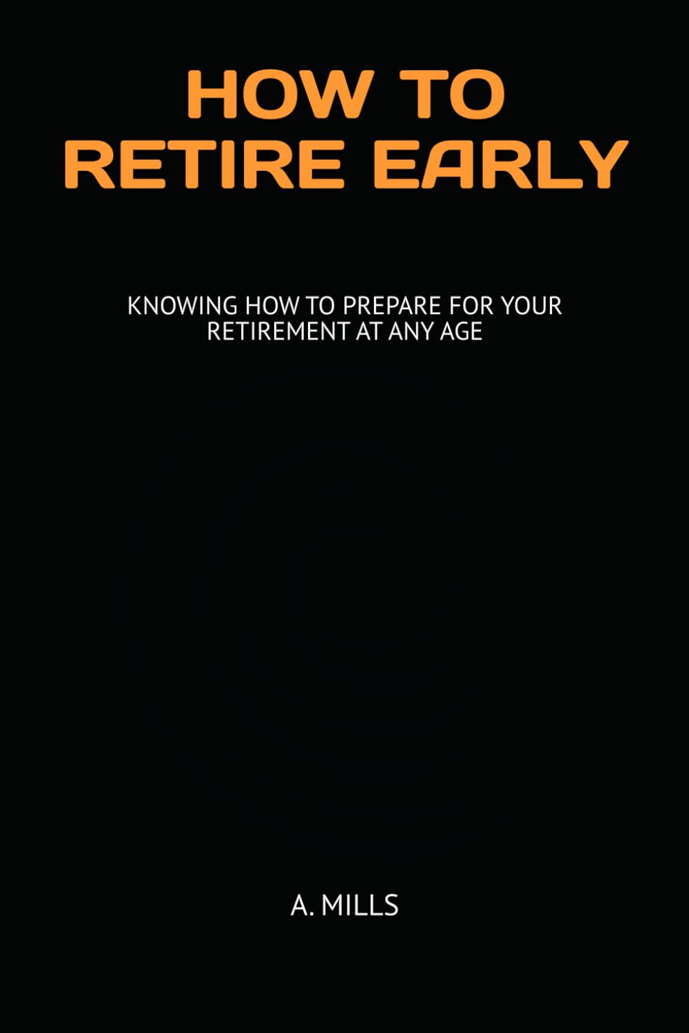 HOW TO RETIRE EARLY (MONEY - A SERIES)