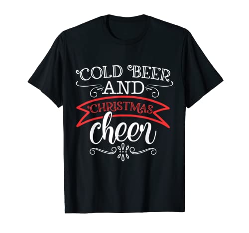 Cerveza fría y Navidad Cheer Xmas Holiday Beber Tee Regalo Camiseta