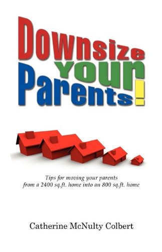 Downsize Your Parents! Tips for Moving from a 2400 Sq.ft. Home into an 800 Sq.ft. Home