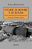 bomba ii guerra mundial  Storie di bombe e di sogni: Otto marchigiani si raccontano